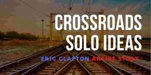 Eric Clapton “Crossroads” Style