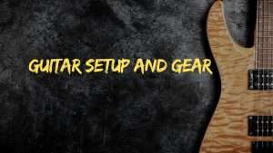 Box 11. Guitar Setup and Gear